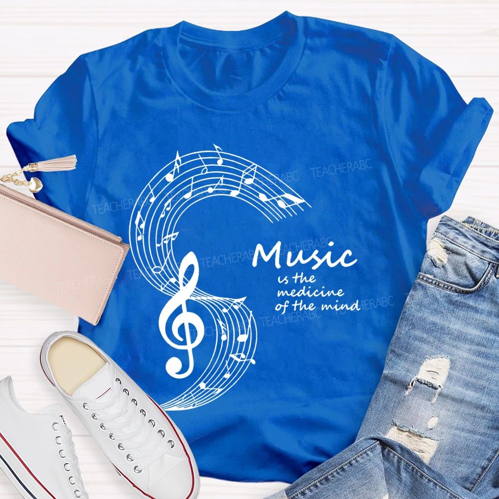Music Is The Medicine Of The Mind   Teacher T-shirt