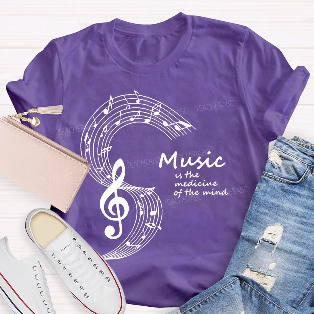 Music Is The Medicine Of The Mind   Teacher T-shirt