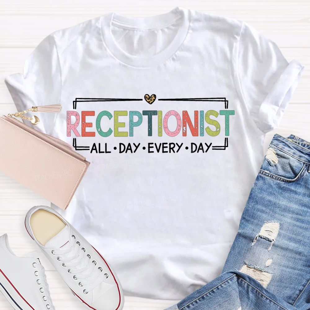 Receptionist All Day Every Day T-shirt