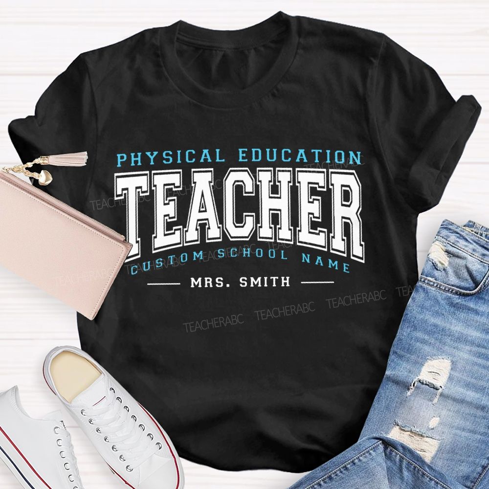Personalized Name And School Name Physical Education Teacher T-shirt