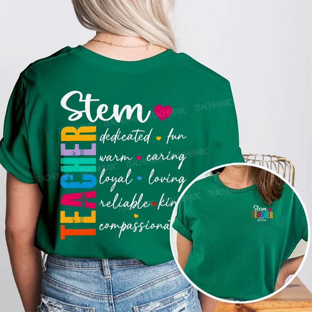 Personalized Name Stem Teacher Dedicated Fun Warm Caring Loyal Loving Double Printed T-shirt