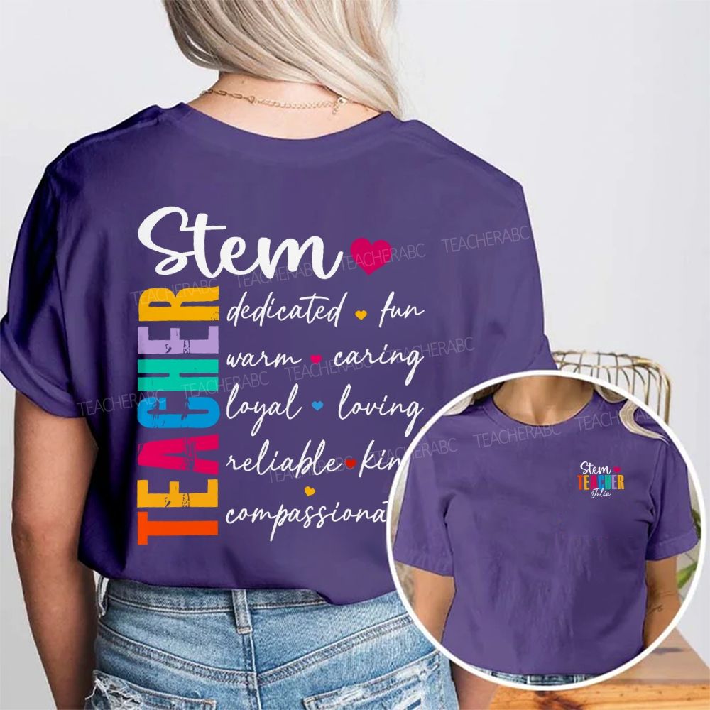 Personalized Name Stem Teacher Dedicated Fun Warm Caring Loyal Loving Double Printed T-shirt