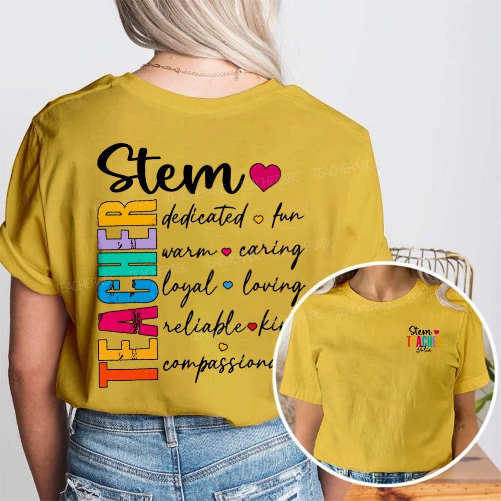 Personalized Name Stem Teacher Dedicated Fun Warm Caring Loyal Loving Double Printed T-shirt