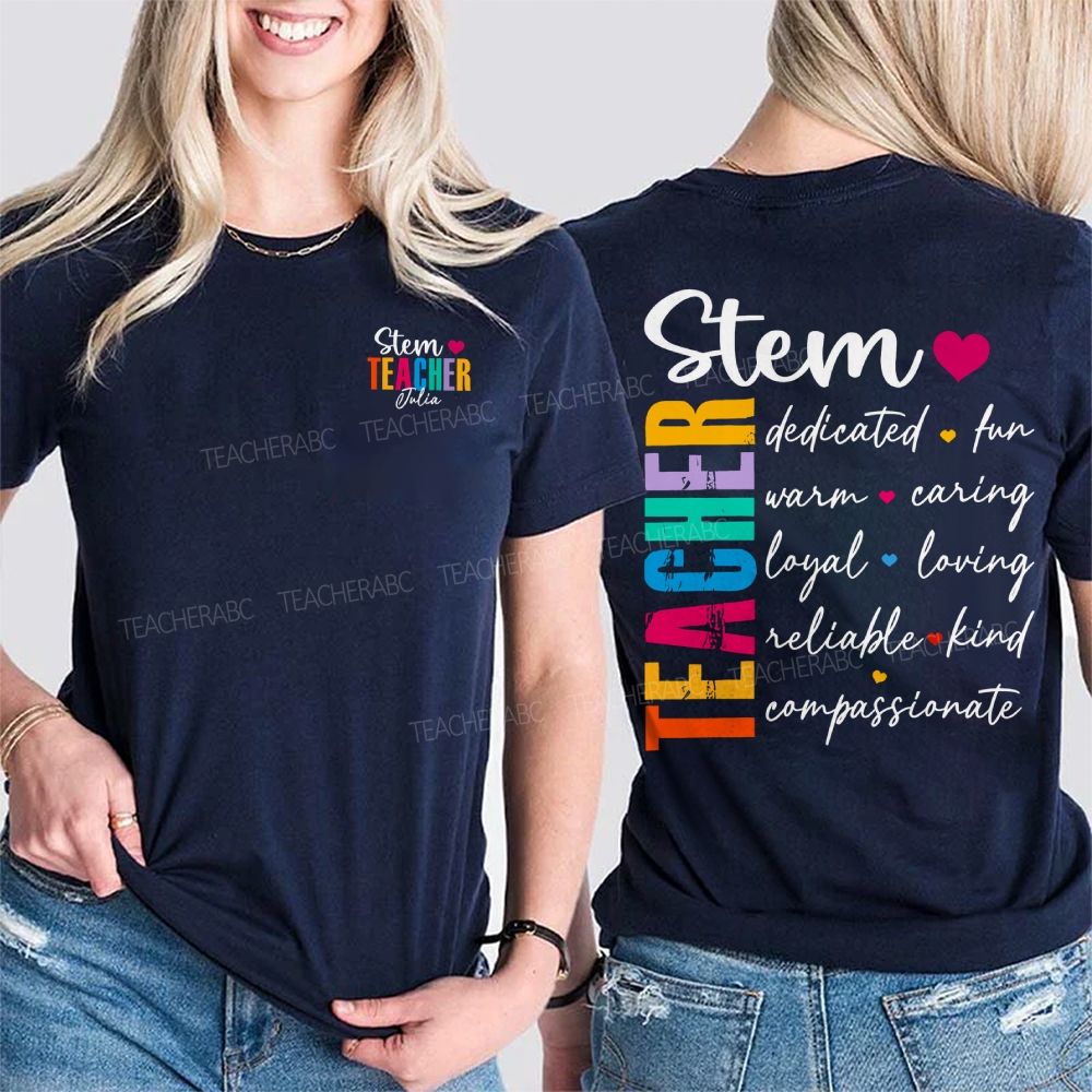 Personalized Name Stem Teacher Dedicated Fun Warm Caring Loyal Loving Double Printed T-shirt