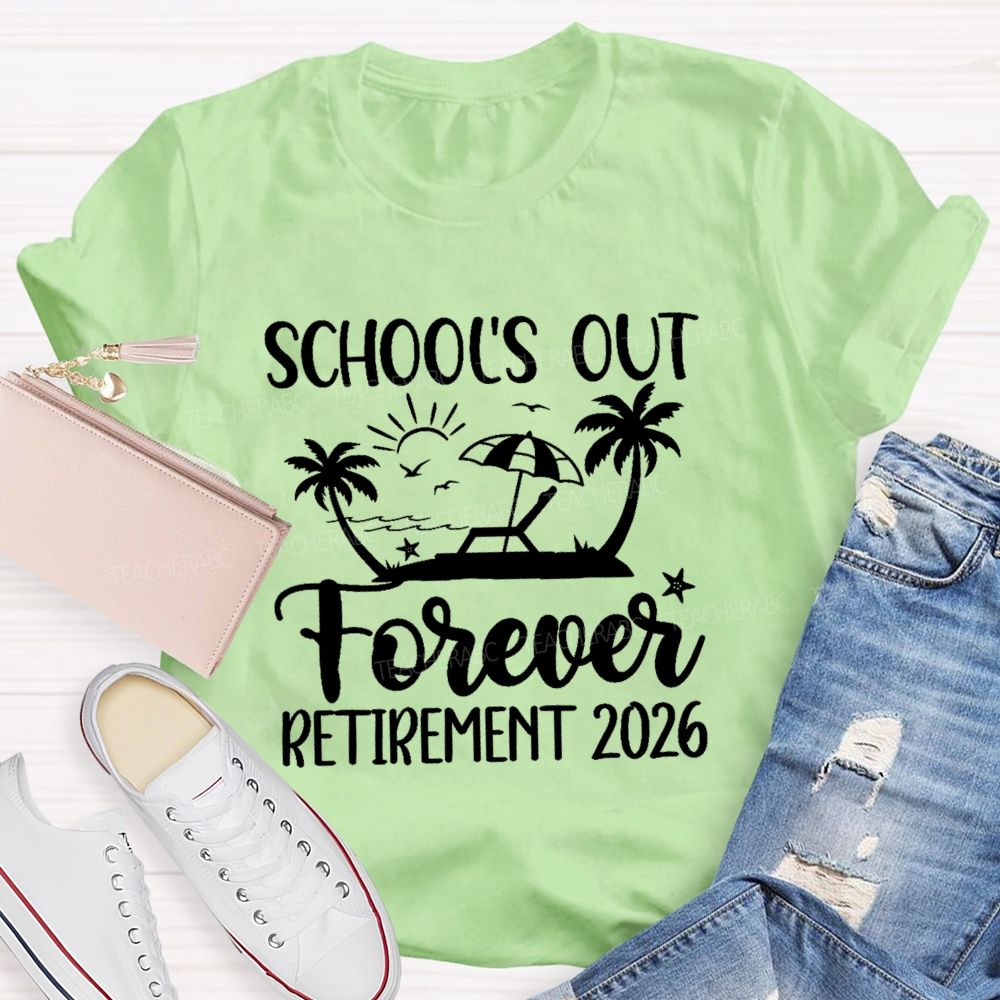 School's Out Forever Retirement 2026 Sun Beach Teacher T-Shirt