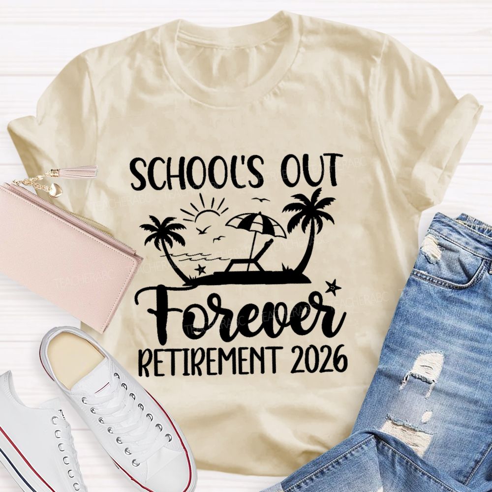 School's Out Forever Retirement 2026 Sun Beach Teacher T-Shirt