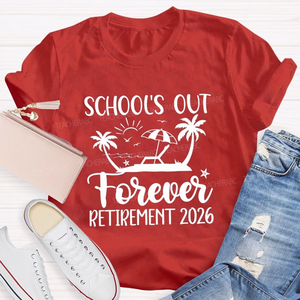 School's Out Forever Retirement 2026 Sun Beach Teacher T-Shirt