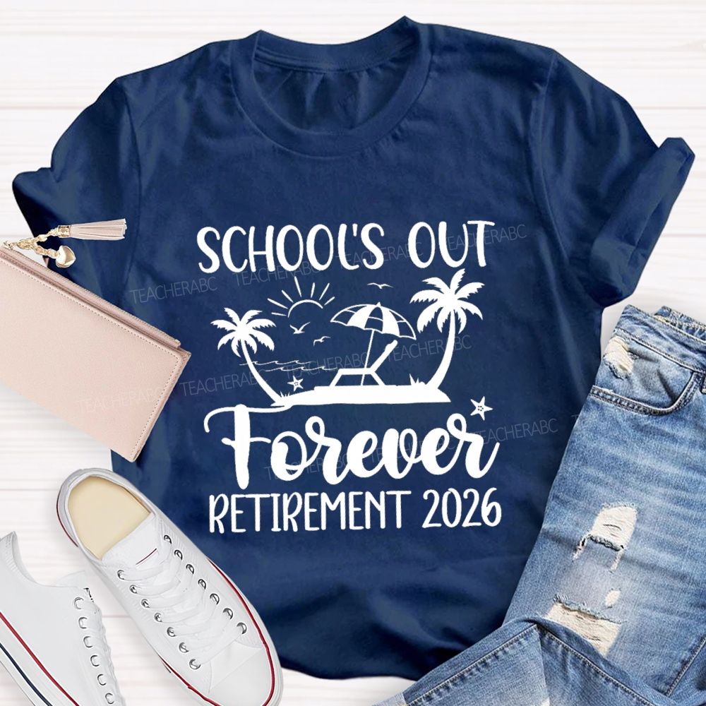 School's Out Forever Retirement 2026 Sun Beach Teacher T-Shirt