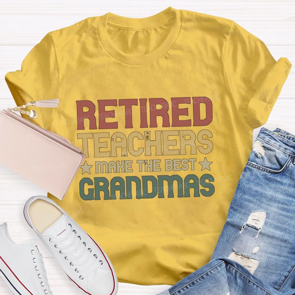 Retired Teachers Make The Best Grandmas Teacher T-Shirt
