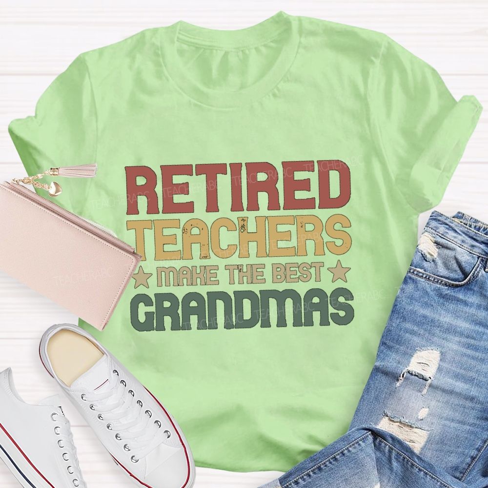 Retired Teachers Make The Best Grandmas Teacher T-Shirt