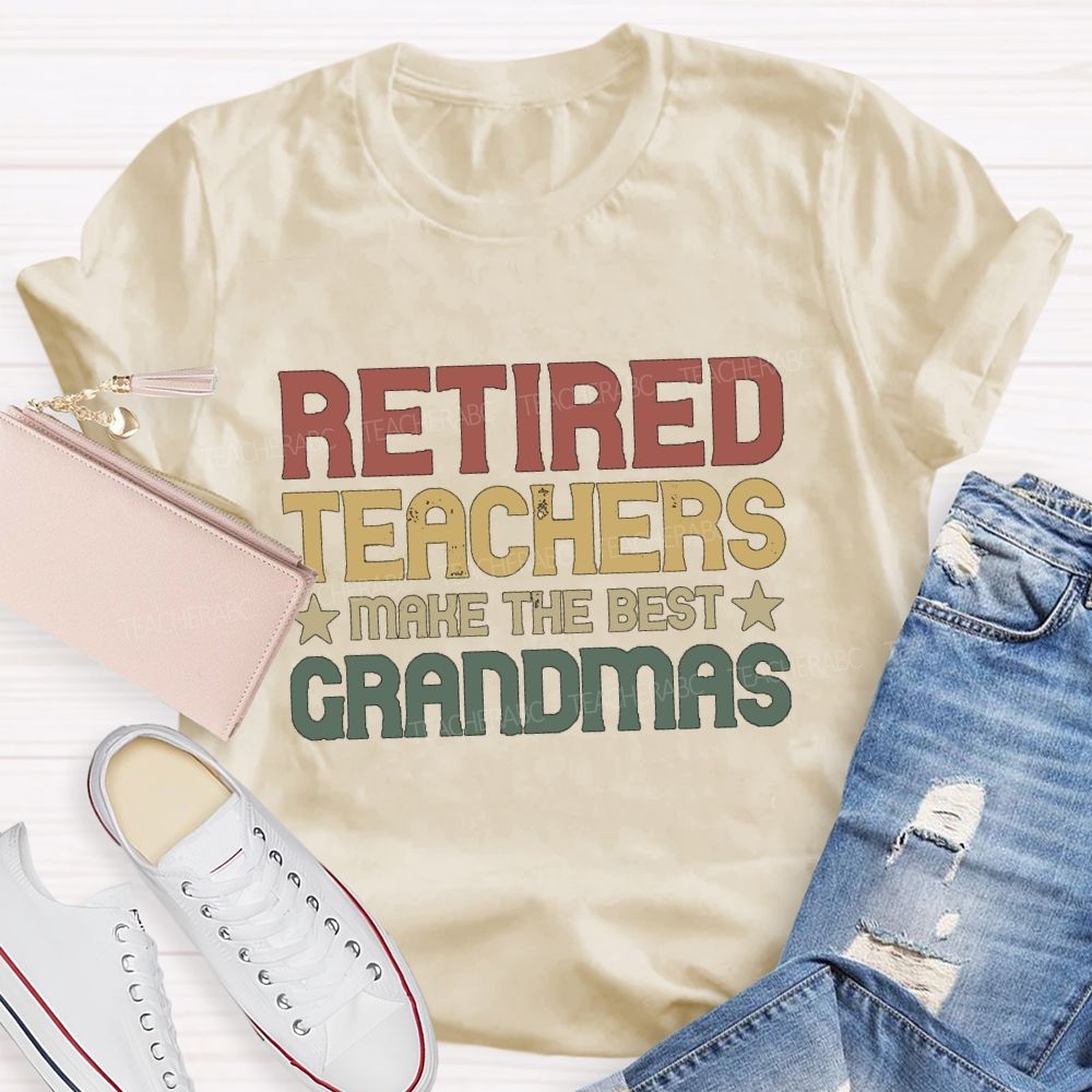 Retired Teachers Make The Best Grandmas Teacher T-Shirt
