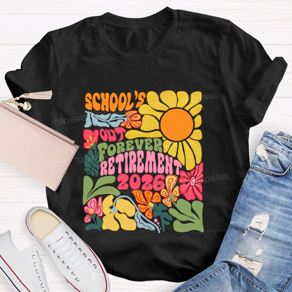 Floral Sunny Day School's Out Forever Retirement 2026 Teacher T-Shirt