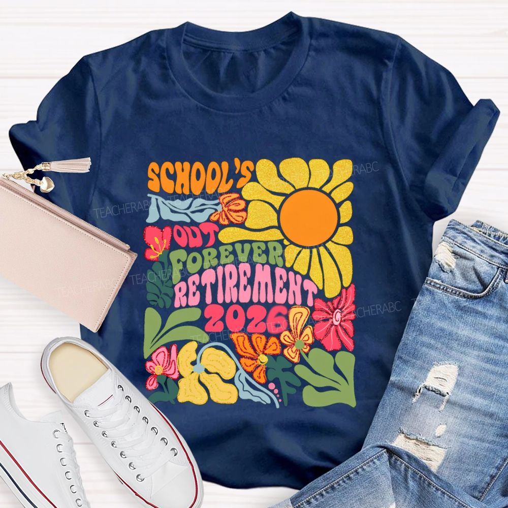 Floral Sunny Day School's Out Forever Retirement 2026 Teacher T-Shirt
