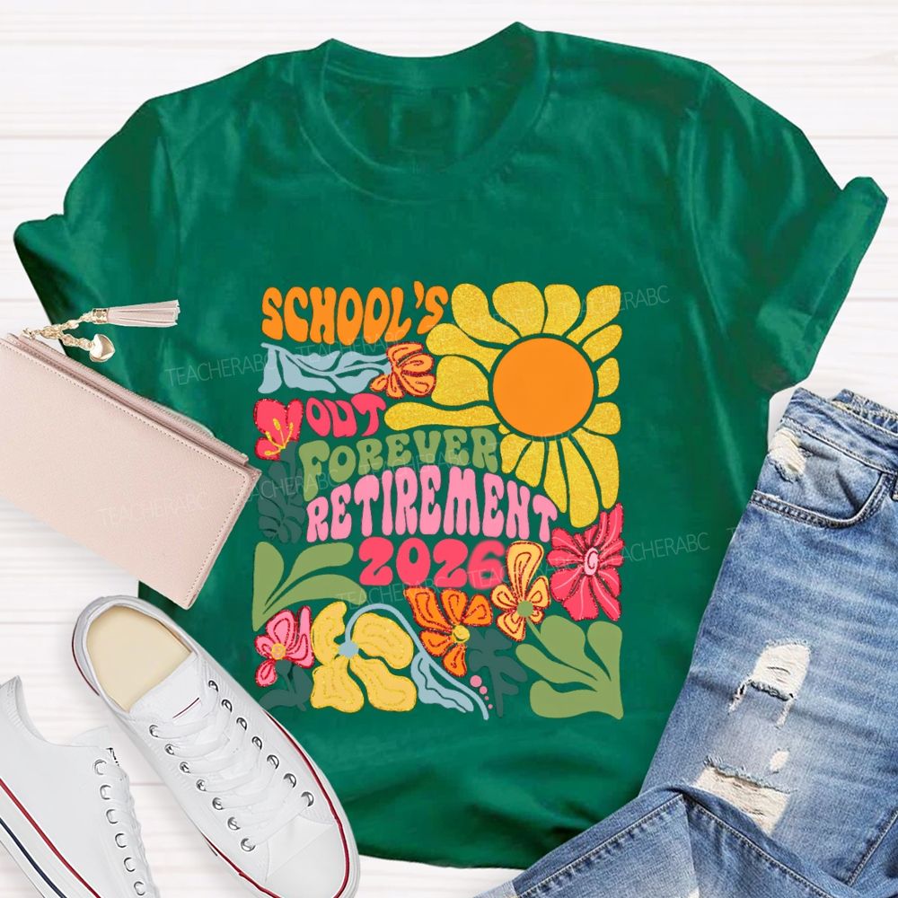 Floral Sunny Day School's Out Forever Retirement 2026 Teacher T-Shirt