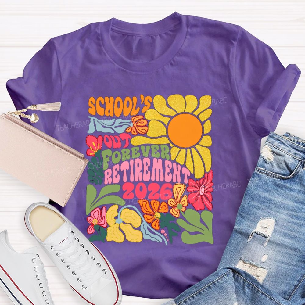 Floral Sunny Day School's Out Forever Retirement 2026 Teacher T-Shirt