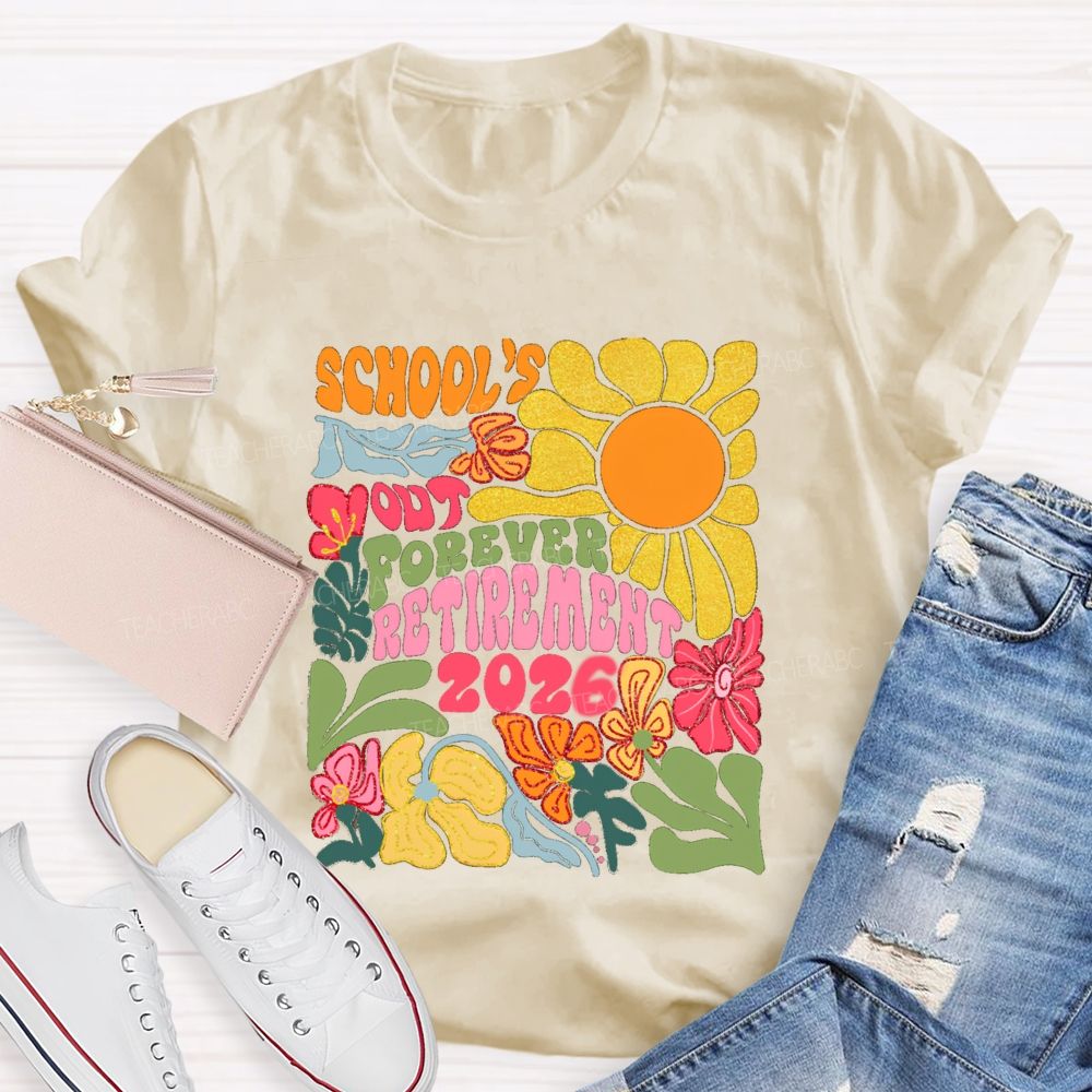 Floral Sunny Day School's Out Forever Retirement 2026 Teacher T-Shirt