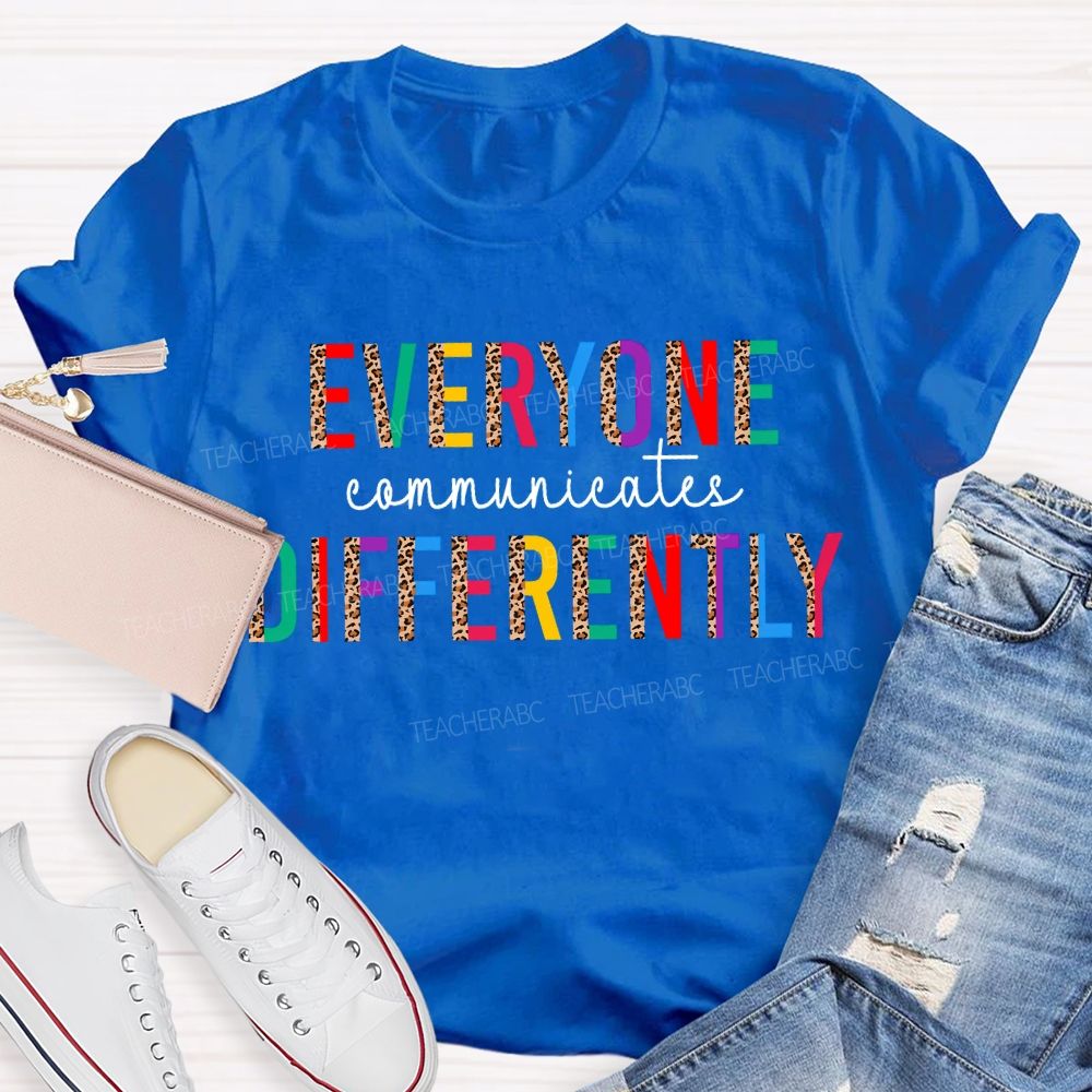 Everyone Communicates Differently Leopard Print And Colored Fonts T-shirt