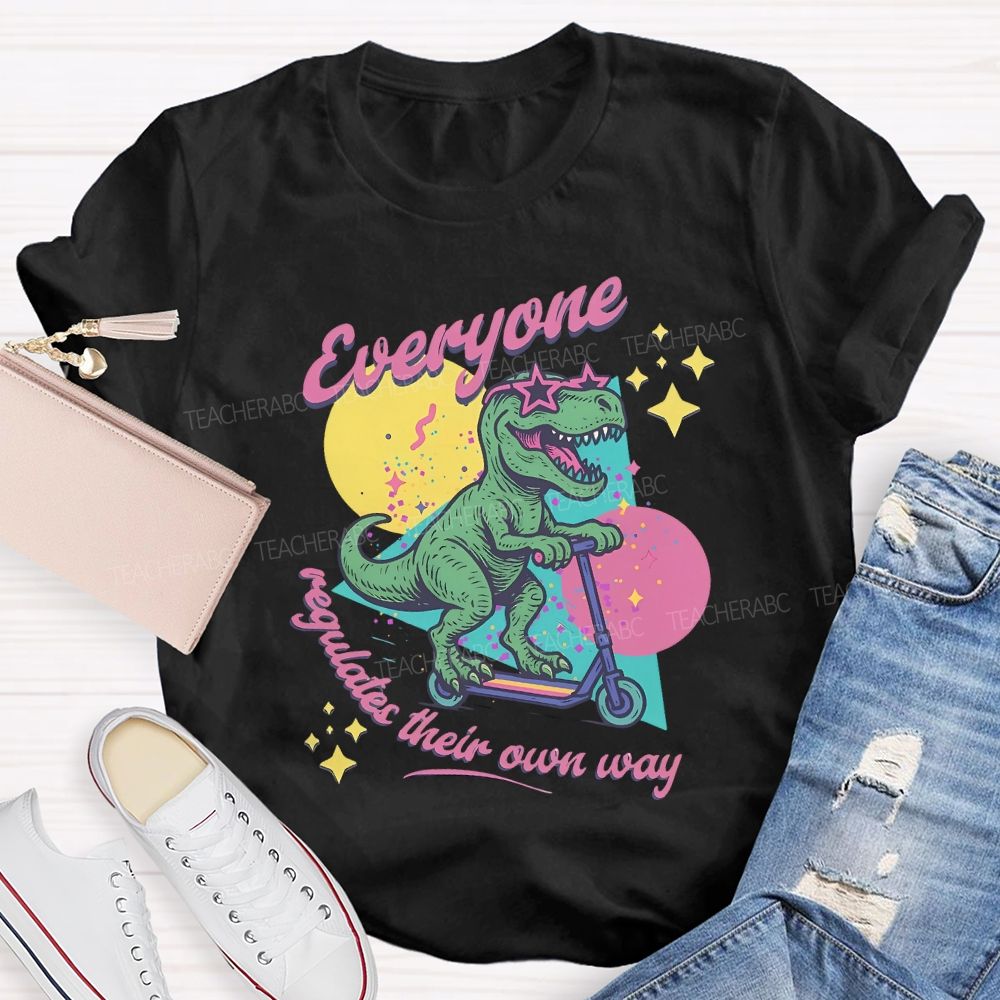 Everyone Regulates Their Own Way T-shirt