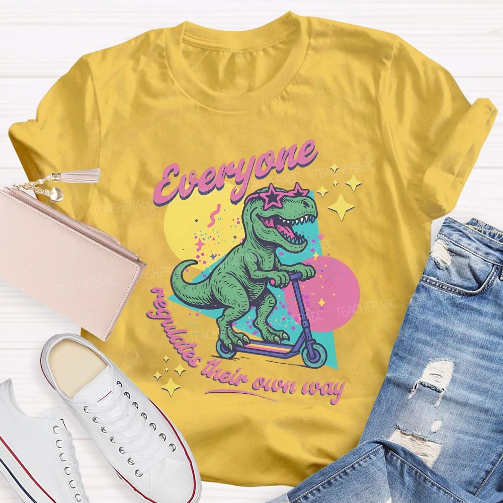 Everyone Regulates Their Own Way T-shirt