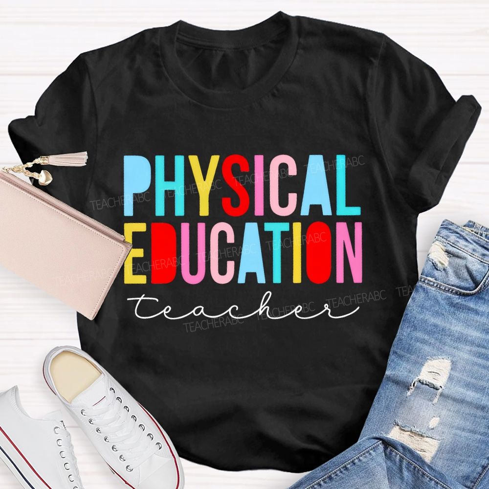 Physical Education Teacher Colorful Letters Teacher T-shirt