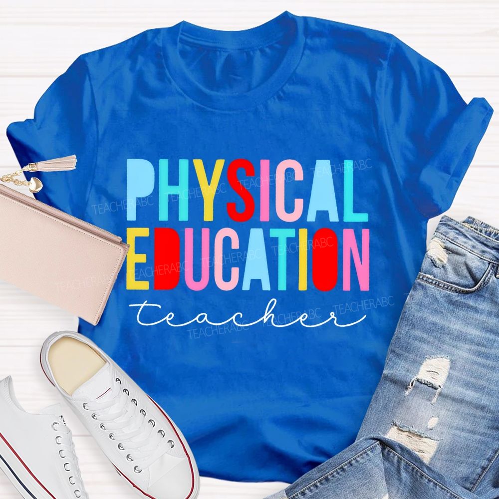 Physical Education Teacher Colorful Letters Teacher T-shirt