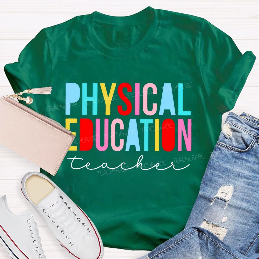 Physical Education Teacher Colorful Letters Teacher T-shirt