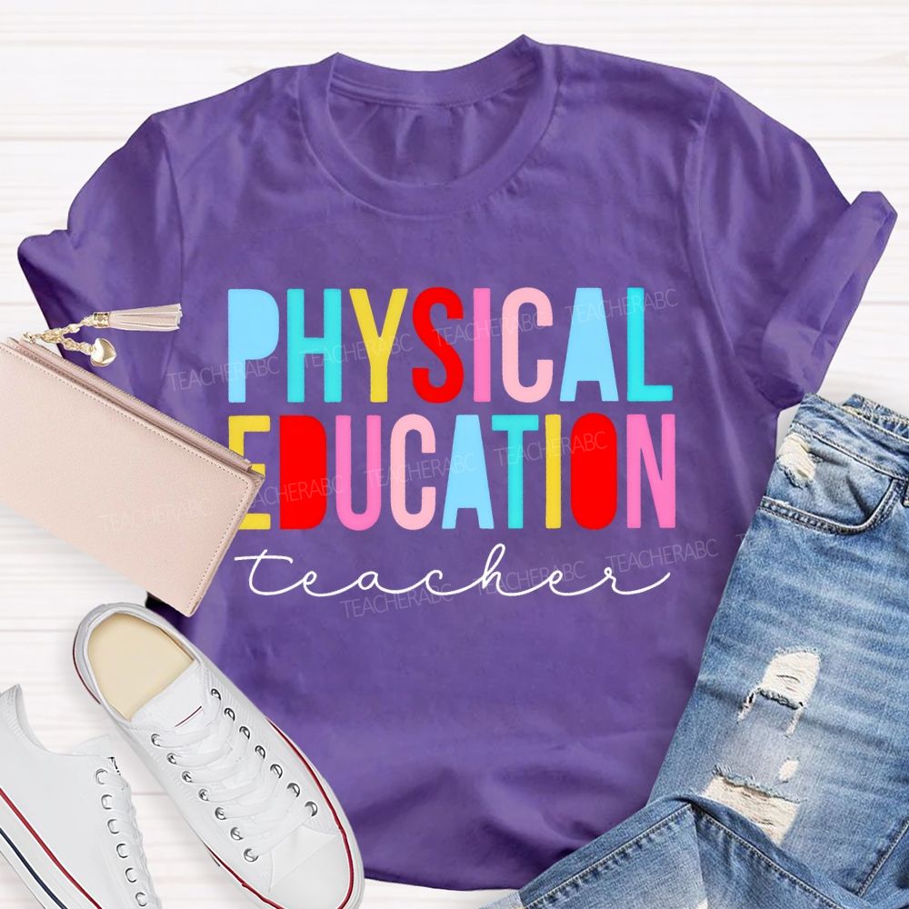 Physical Education Teacher Colorful Letters Teacher T-shirt