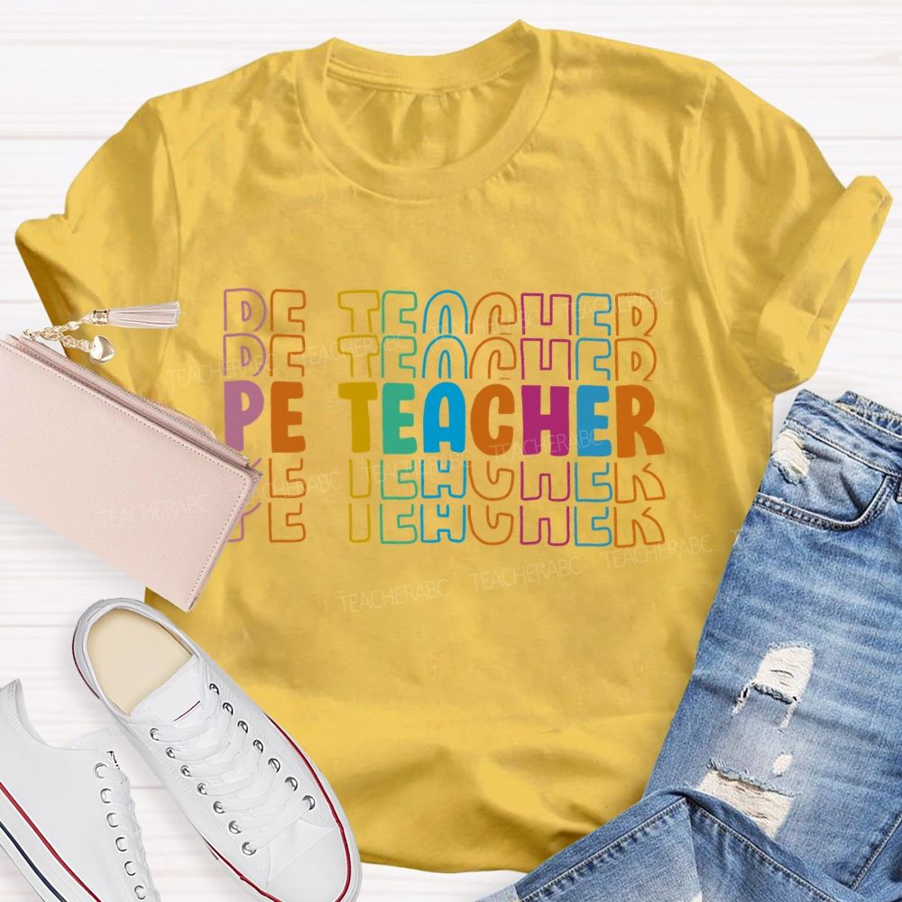 Pe Teacher  Colorful Letters  Teacher T-shirt