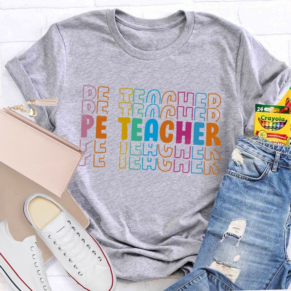 Pe Teacher  Colorful Letters  Teacher T-shirt