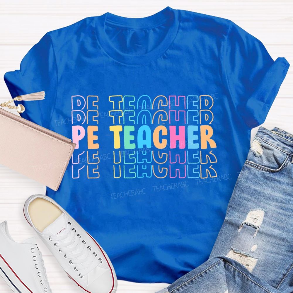 Pe Teacher  Colorful Letters  Teacher T-shirt