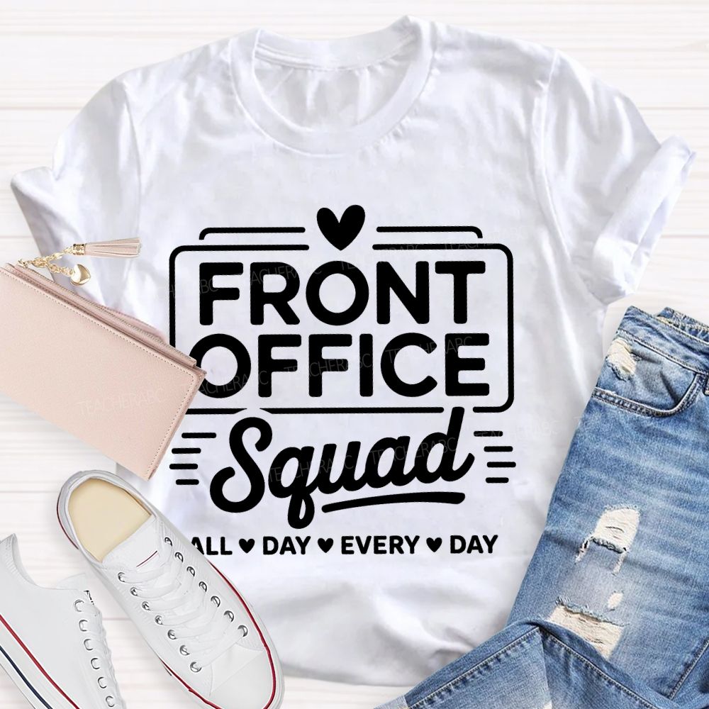 Front Office Squad   All Day Every Day  Letters  Teacher T-shirt