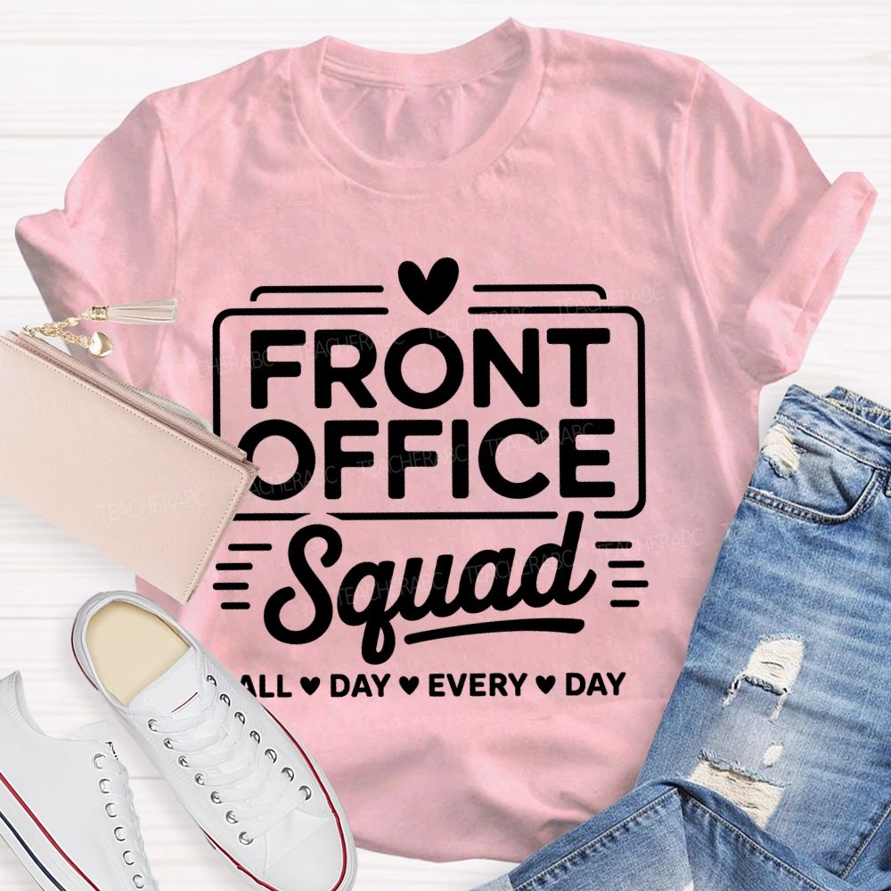 Front Office Squad   All Day Every Day  Letters  Teacher T-shirt