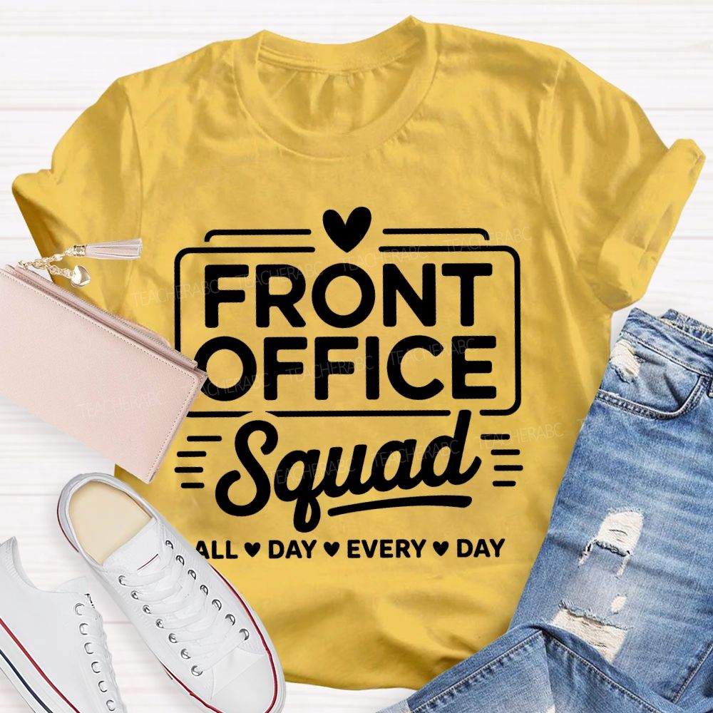 Front Office Squad   All Day Every Day  Letters  Teacher T-shirt