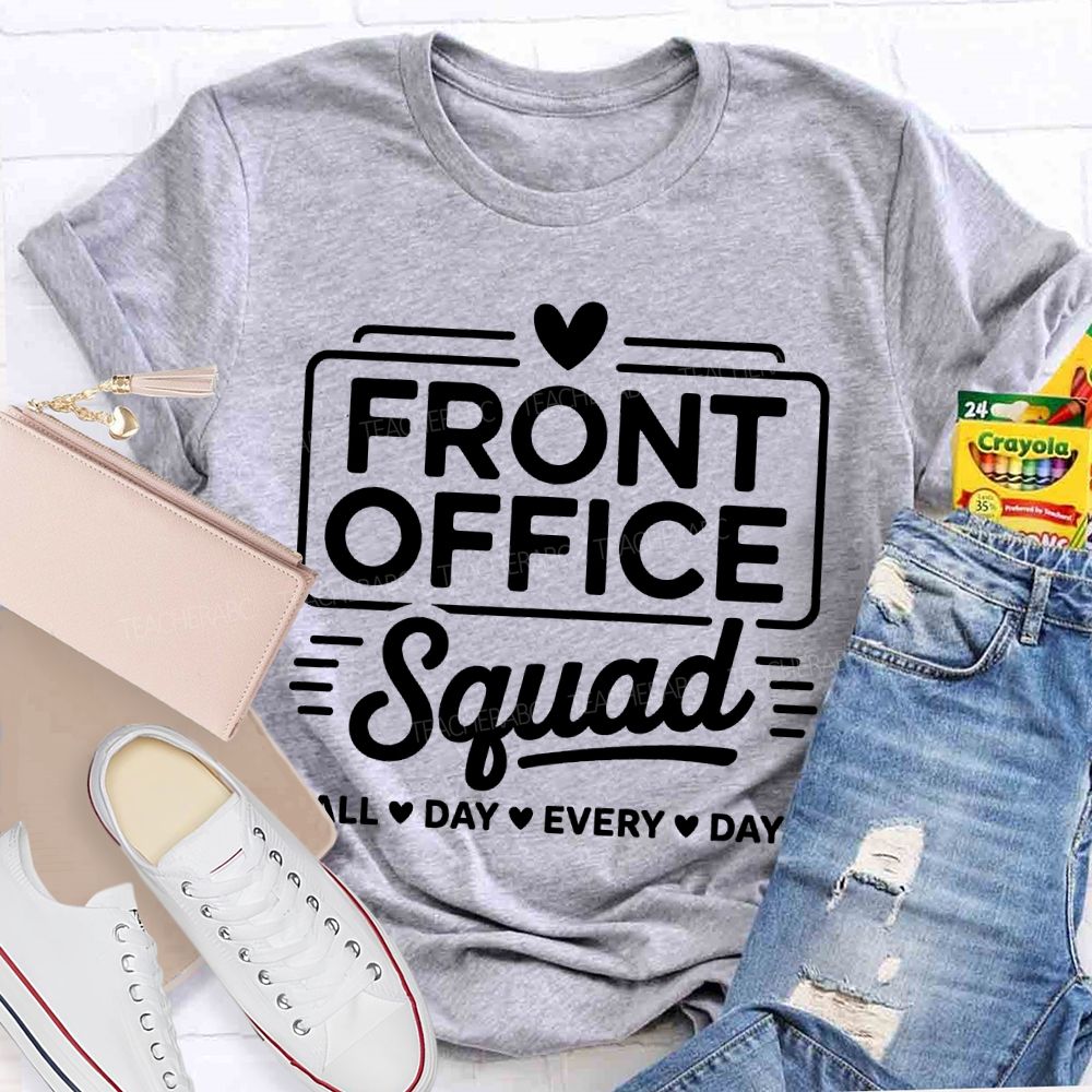Front Office Squad   All Day Every Day  Letters  Teacher T-shirt