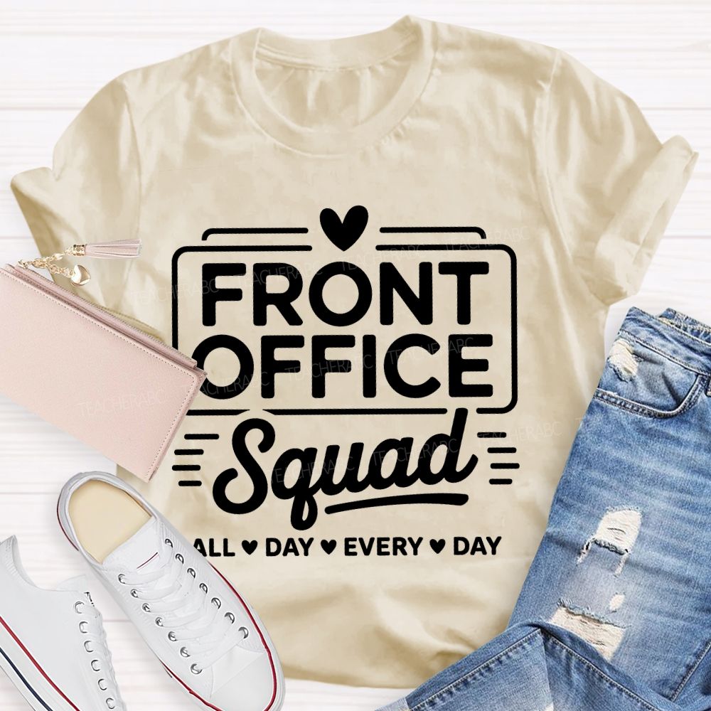 Front Office Squad   All Day Every Day  Letters  Teacher T-shirt