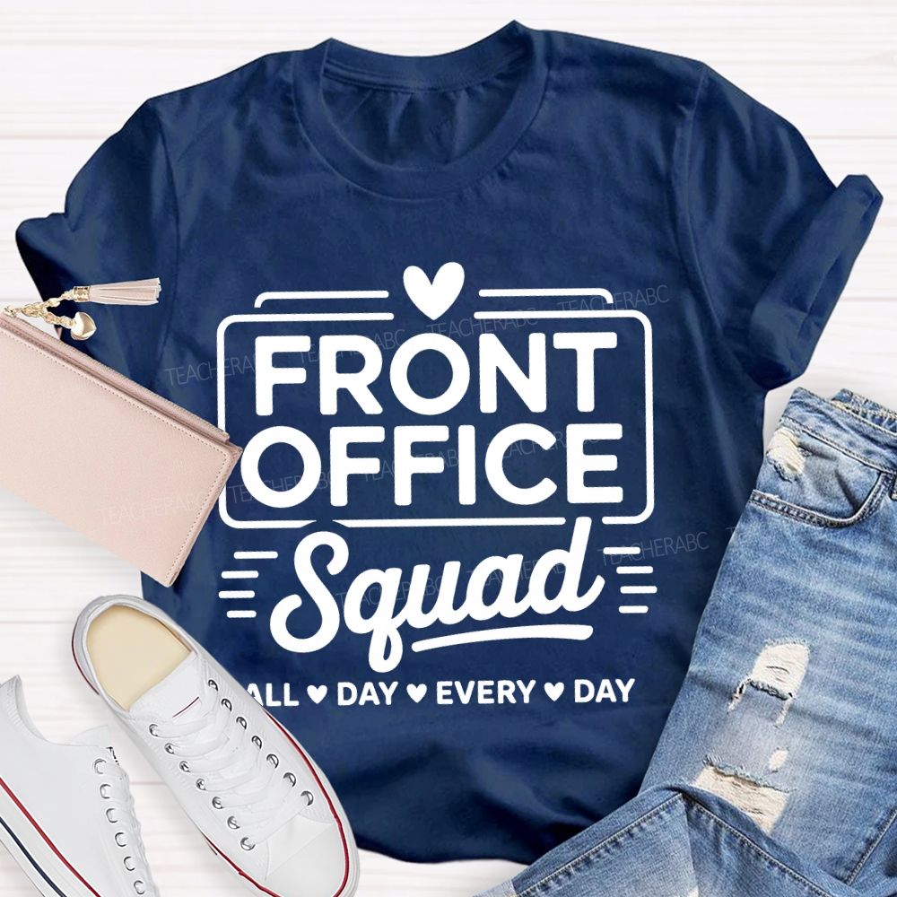 Front Office Squad   All Day Every Day  Letters  Teacher T-shirt