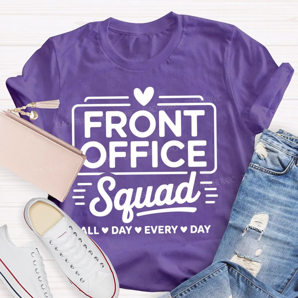 Front Office Squad   All Day Every Day  Letters  Teacher T-shirt