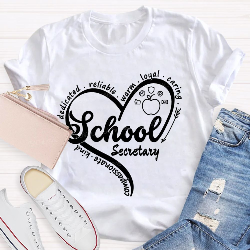 School Secretary Dedicated Reliable Warm Loyal Caring Kind Compassionate  Teacher T-shirt