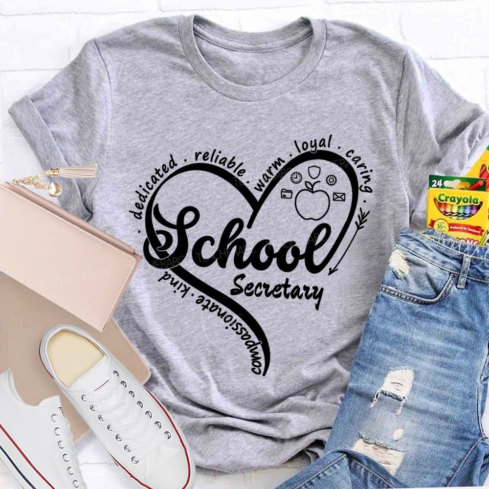 School Secretary Dedicated Reliable Warm Loyal Caring Kind Compassionate  Teacher T-shirt