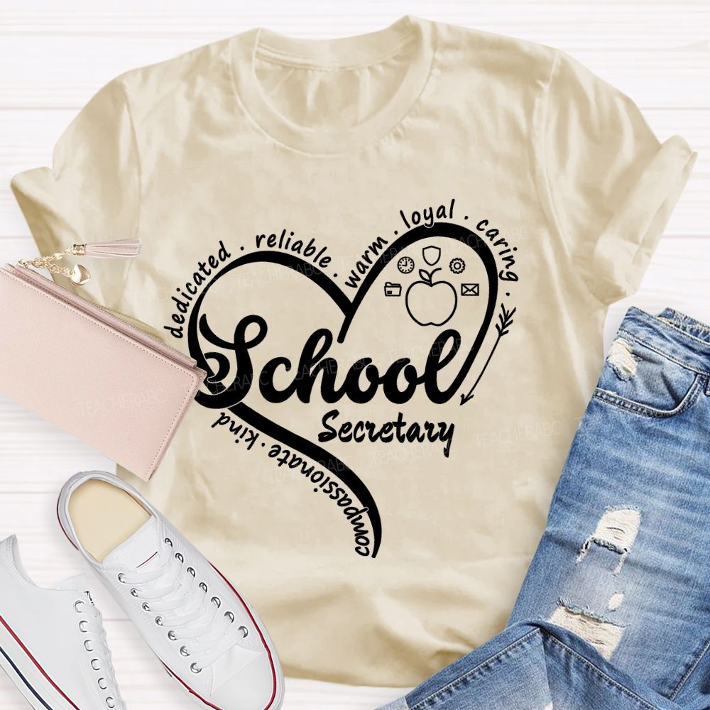 School Secretary Dedicated Reliable Warm Loyal Caring Kind Compassionate  Teacher T-shirt