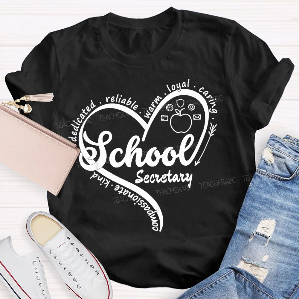 School Secretary Dedicated Reliable Warm Loyal Caring Kind Compassionate  Teacher T-shirt