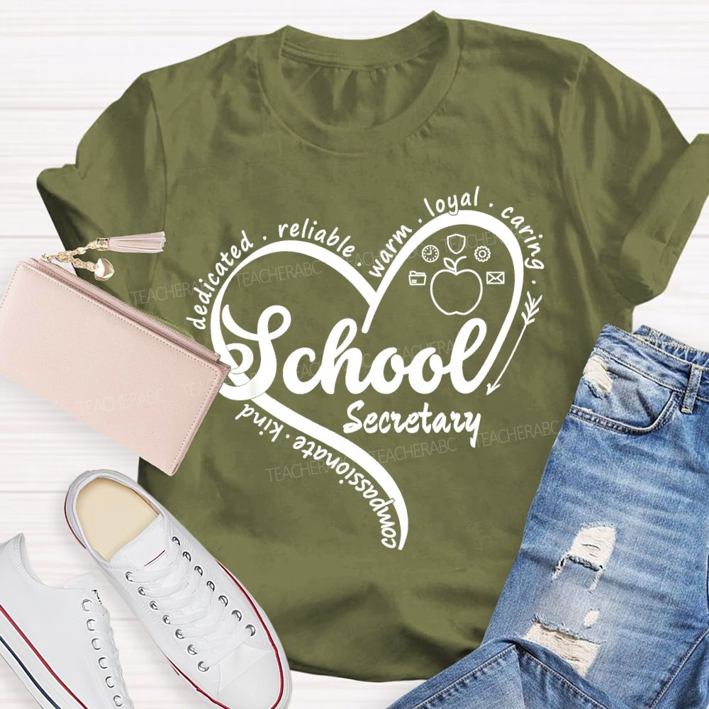 School Secretary Dedicated Reliable Warm Loyal Caring Kind Compassionate  Teacher T-shirt