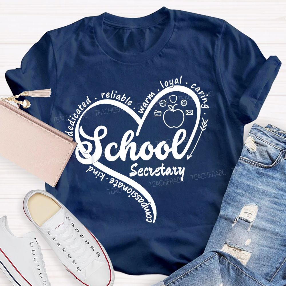 School Secretary Dedicated Reliable Warm Loyal Caring Kind Compassionate  Teacher T-shirt