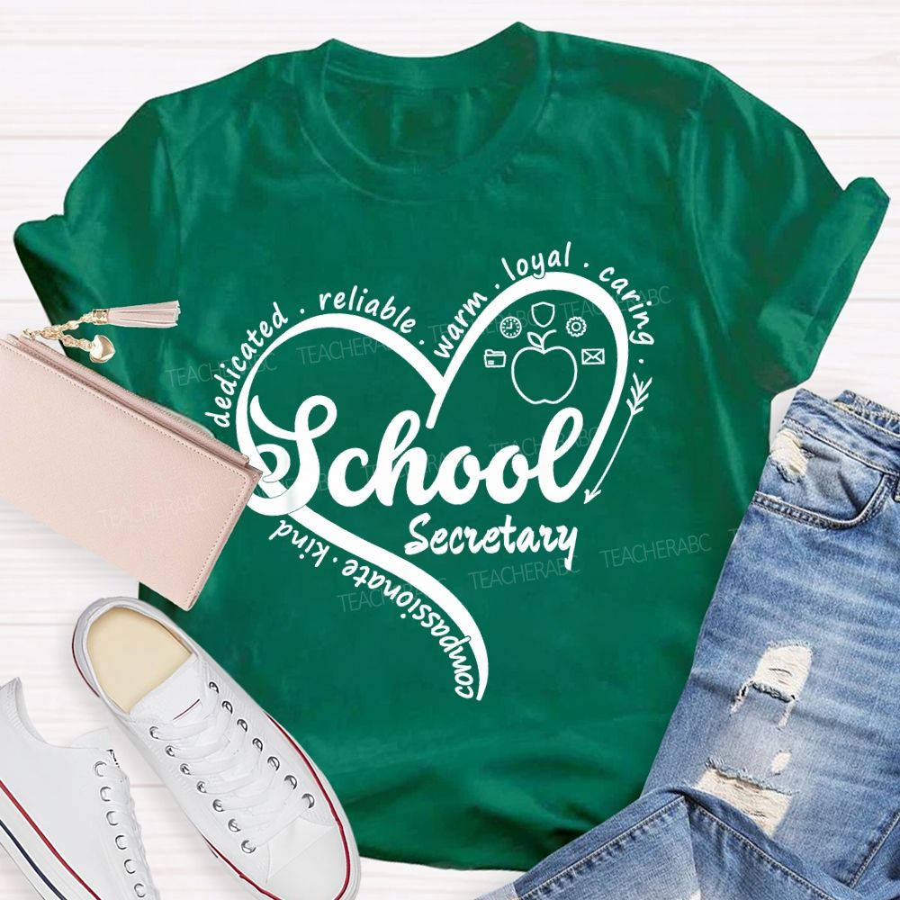 School Secretary Dedicated Reliable Warm Loyal Caring Kind Compassionate  Teacher T-shirt