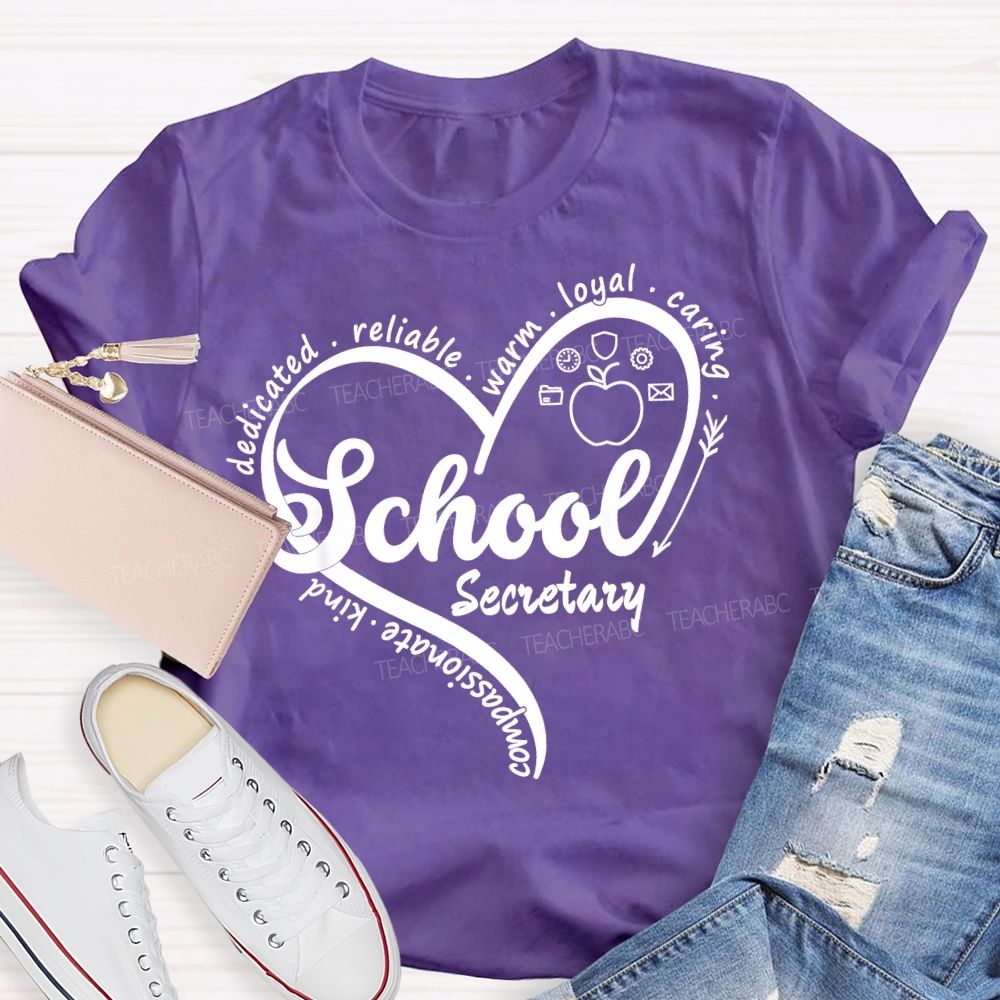 School Secretary Dedicated Reliable Warm Loyal Caring Kind Compassionate  Teacher T-shirt