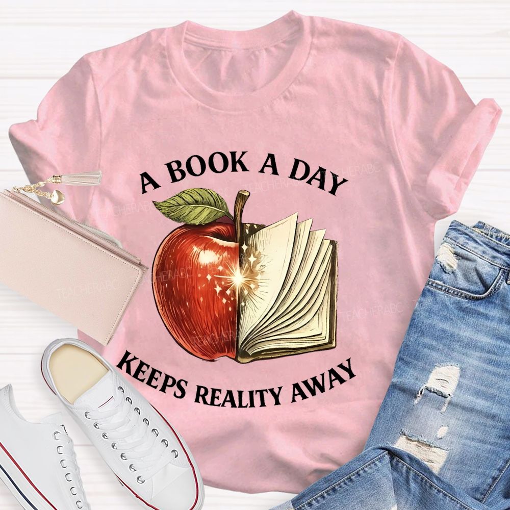 A Book A Day Keeps Reality Away Graphic  Teacher T-shirt