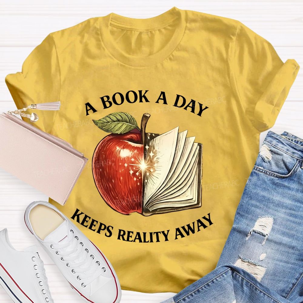 A Book A Day Keeps Reality Away Graphic  Teacher T-shirt