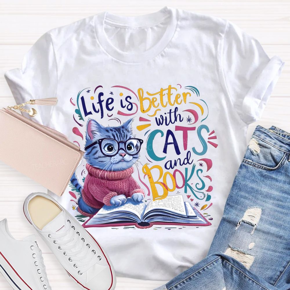 Life Is Better With Cats And Books   Teacher T-shirt