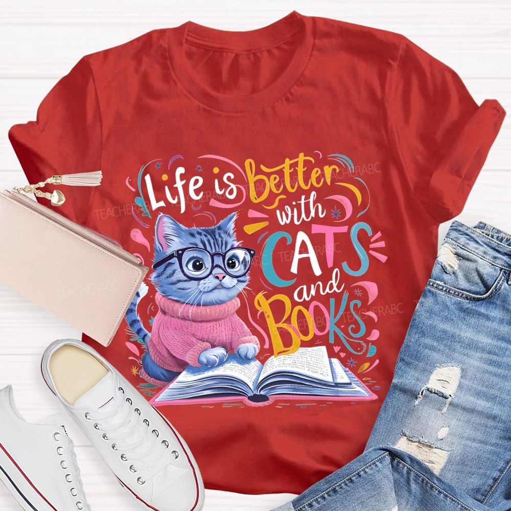Life Is Better With Cats And Books   Teacher T-shirt