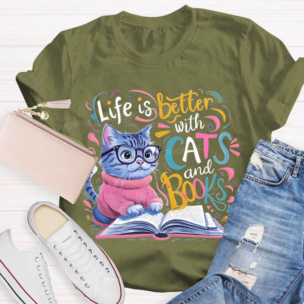 Life Is Better With Cats And Books   Teacher T-shirt